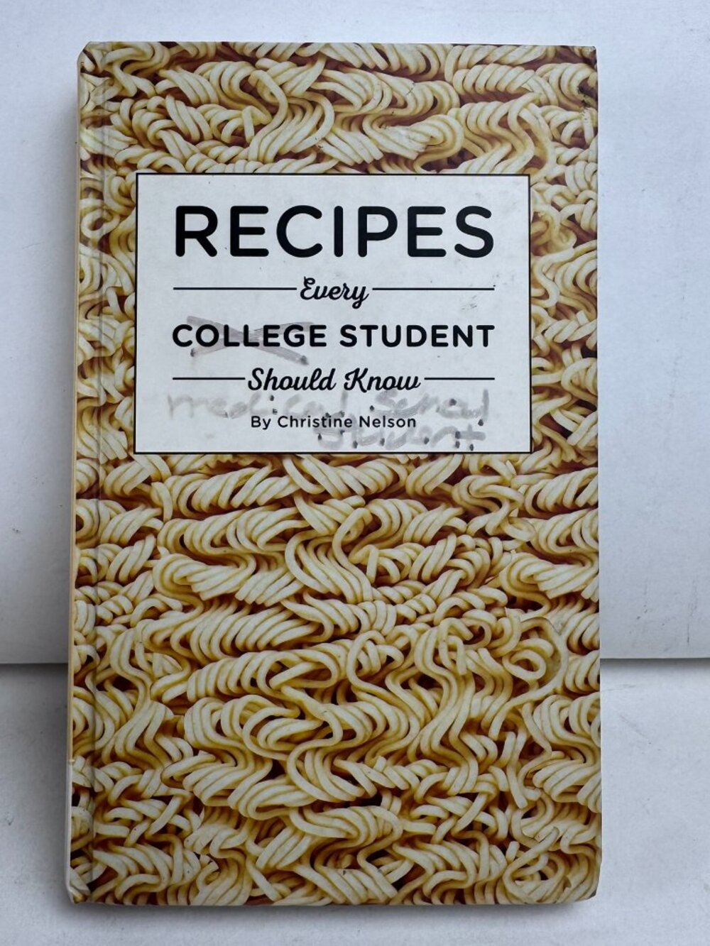 Recipes Every College Student Should Know By Christine Nelson ISBN 9781594749544